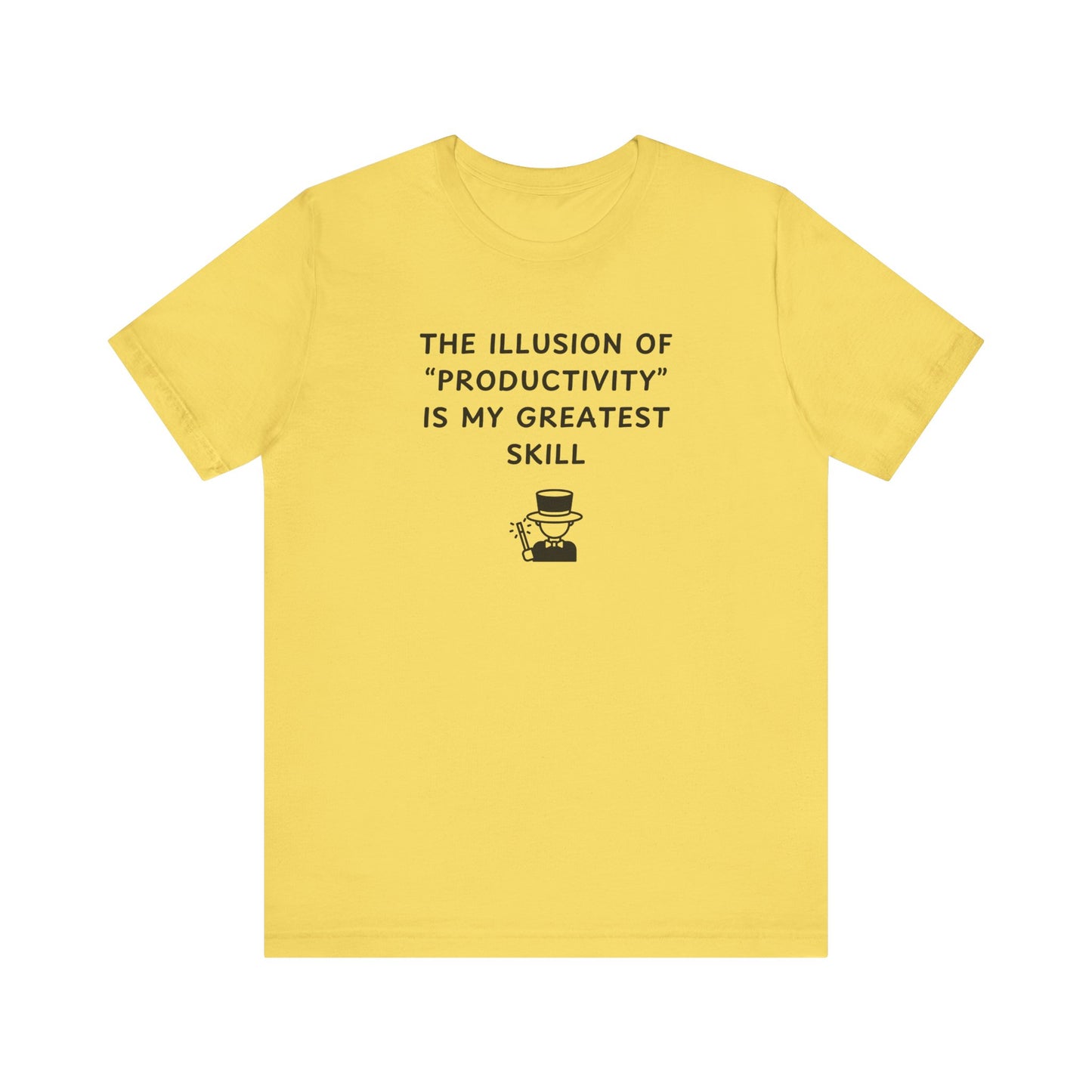 Unisex Short Sleeve Tee - The illusion of productivity is my greatest skill