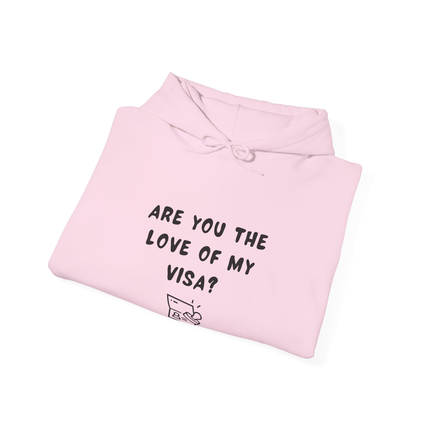 Unisex Hooded Sweatshirt - Funny Love of my Visa - Color of Choice