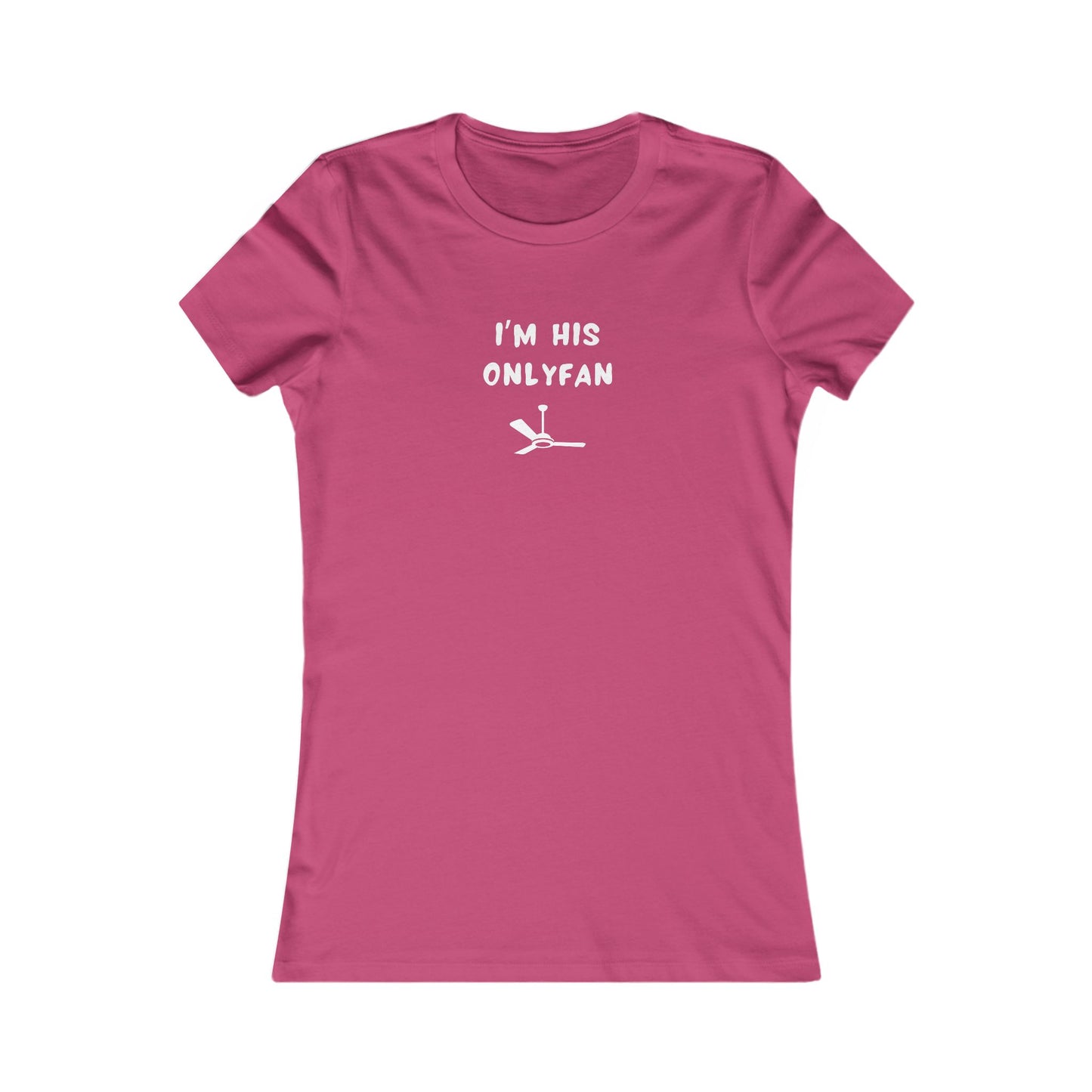 Women's Slim-Fit Tee - I'm His OnlyFan - Color of Choice