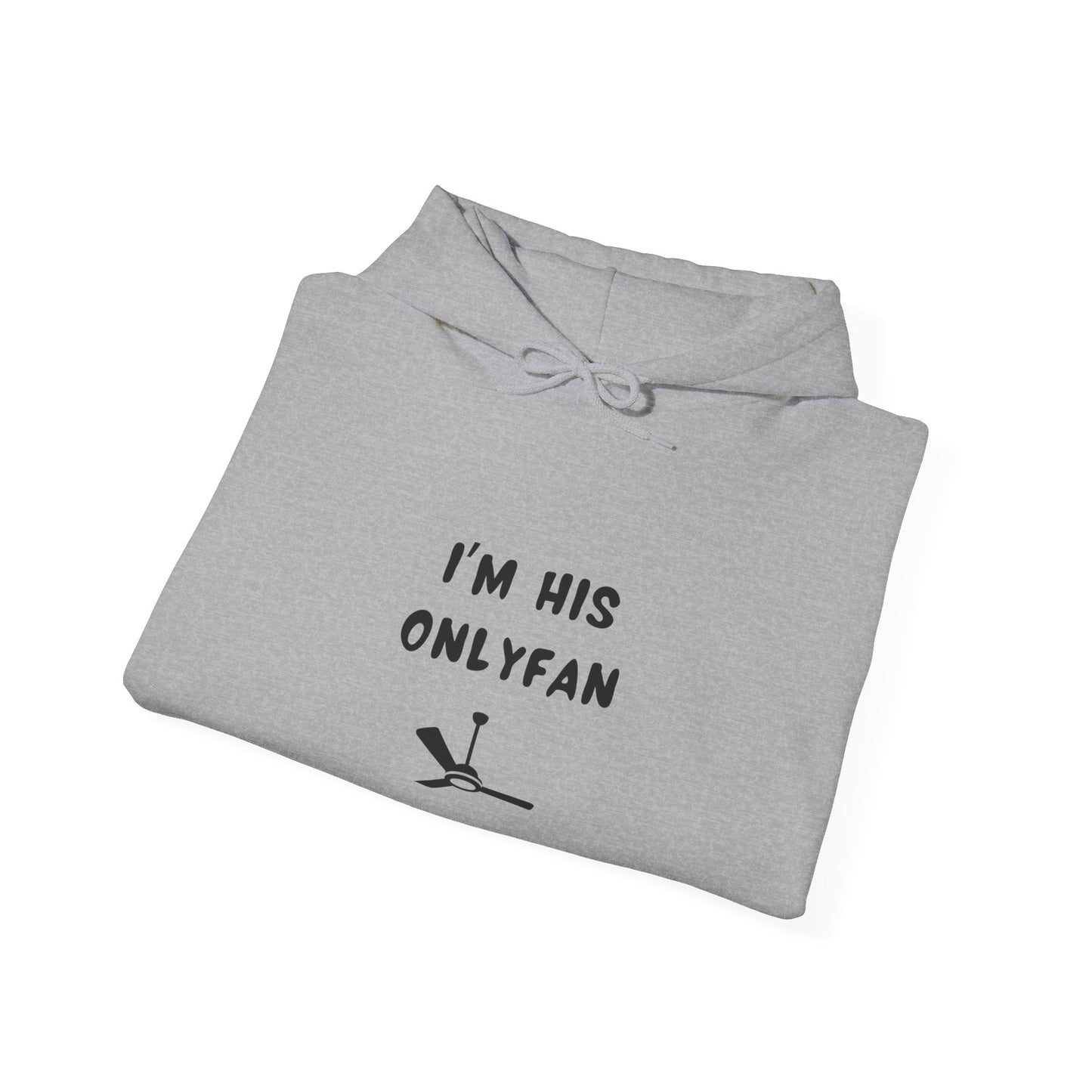 Unisex Hooded Sweatshirt - I'm his OnlyFan - Color of Choice