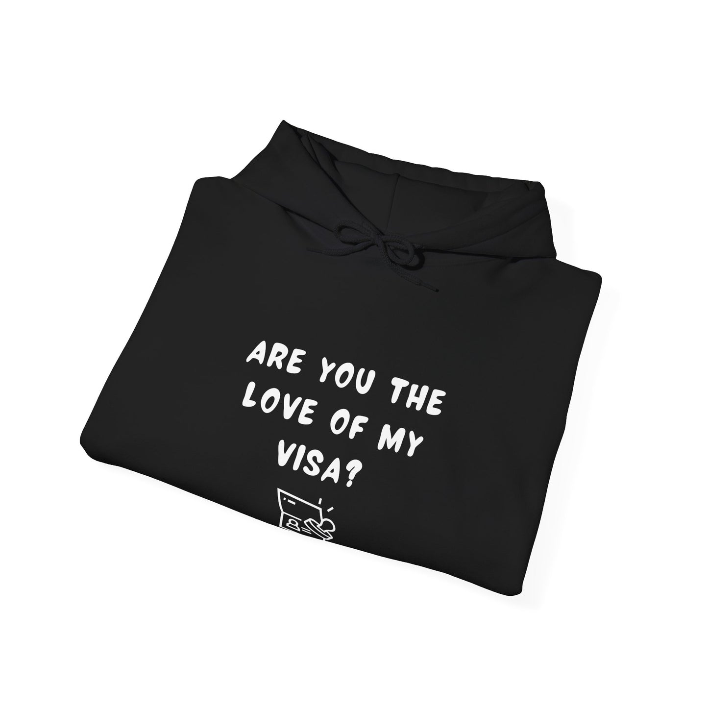 Unisex Hooded Sweatshirt - Funny Love of my Visa - Color of Choice