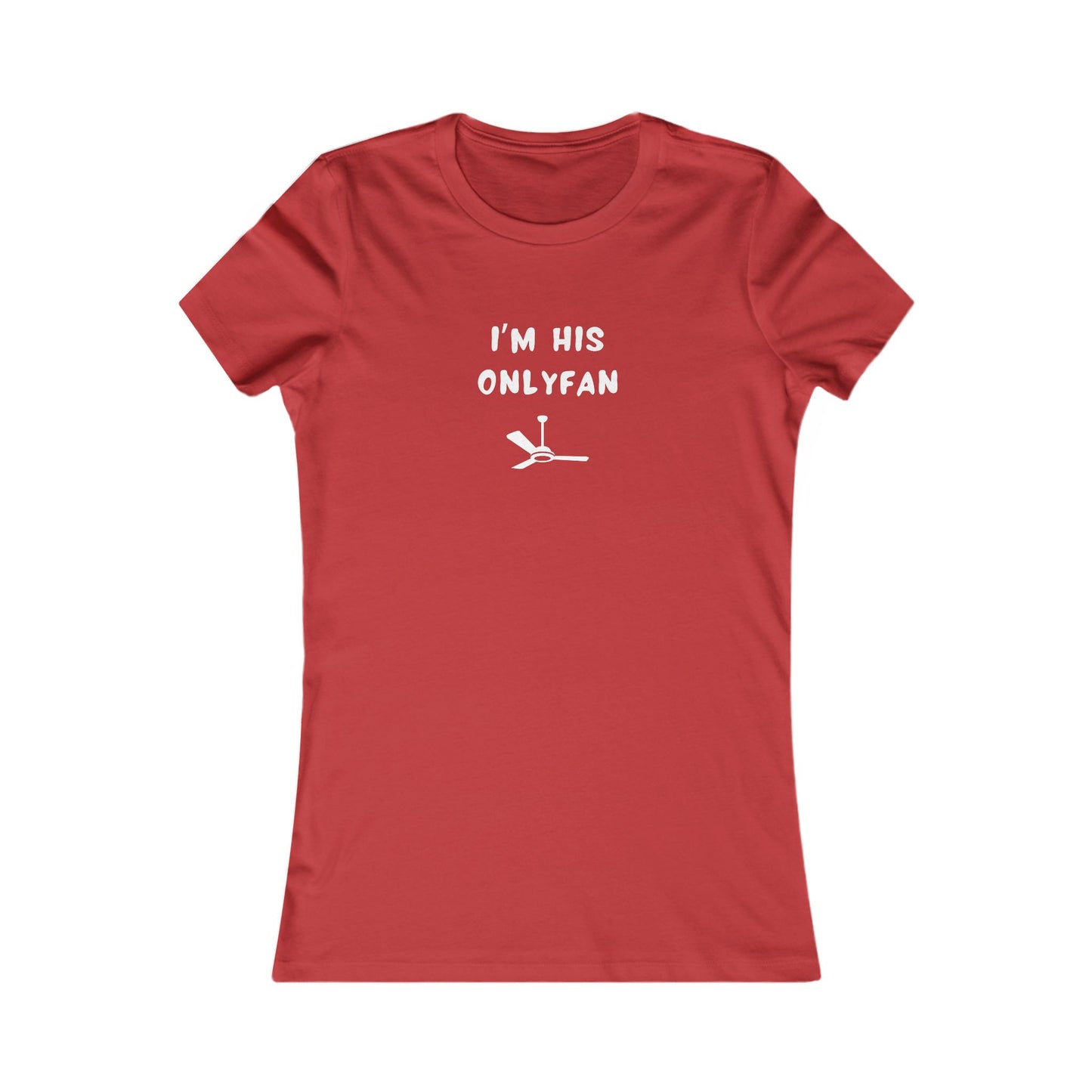 Women's Slim-Fit Tee - I'm His OnlyFan - Color of Choice