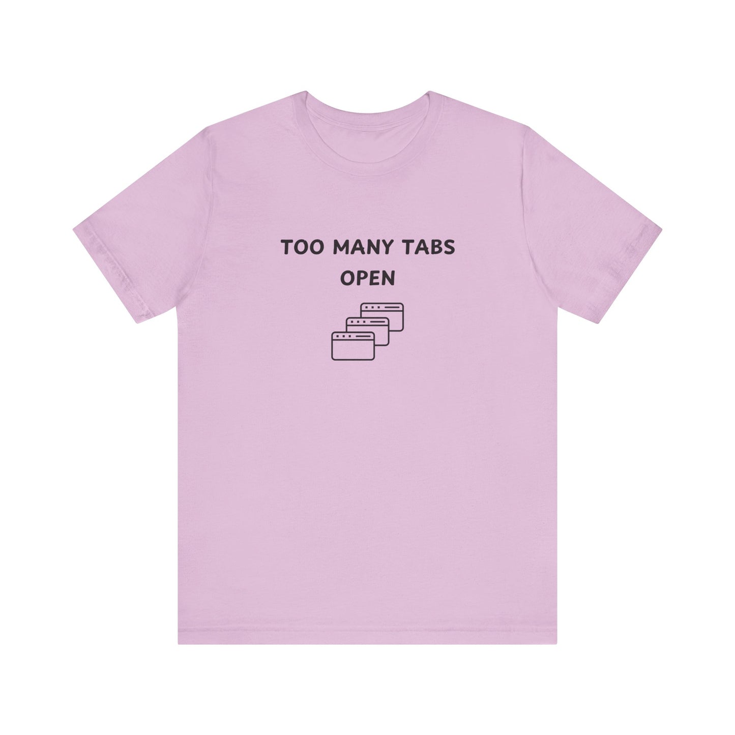 Unisex Short Sleeve Tee - I've too many Tabs open