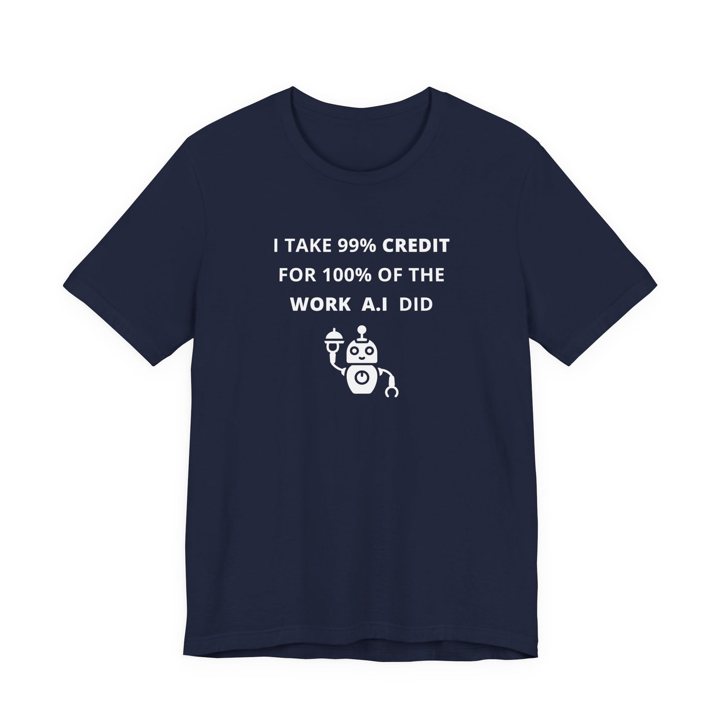 Unisex Short Sleeve Tee - I take 99% credit for 100% of the work A.I did