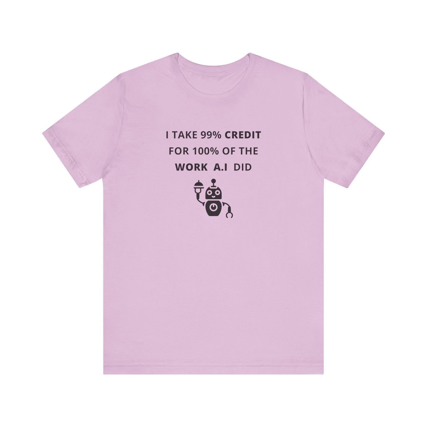 Unisex Short Sleeve Tee - I take 99% credit for 100% of the work A.I did