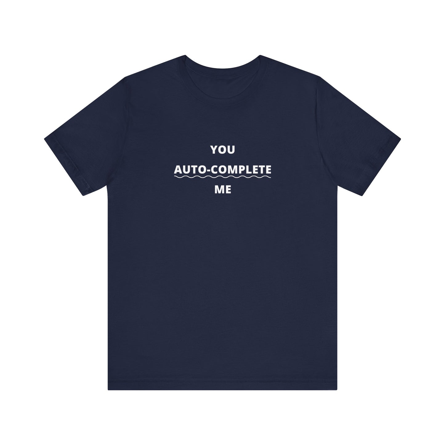 Unisex Short Sleeve Tee - You auto-complete me