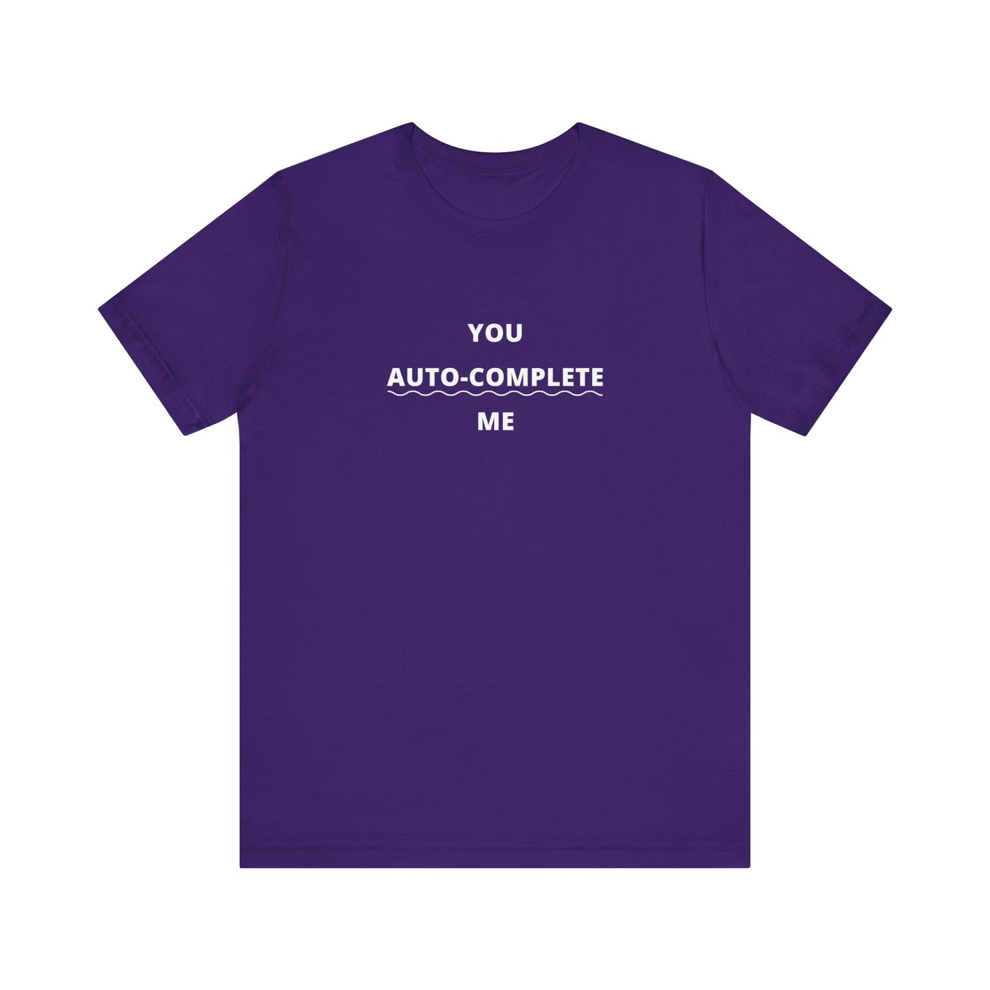 Unisex Short Sleeve Tee - You auto-complete me