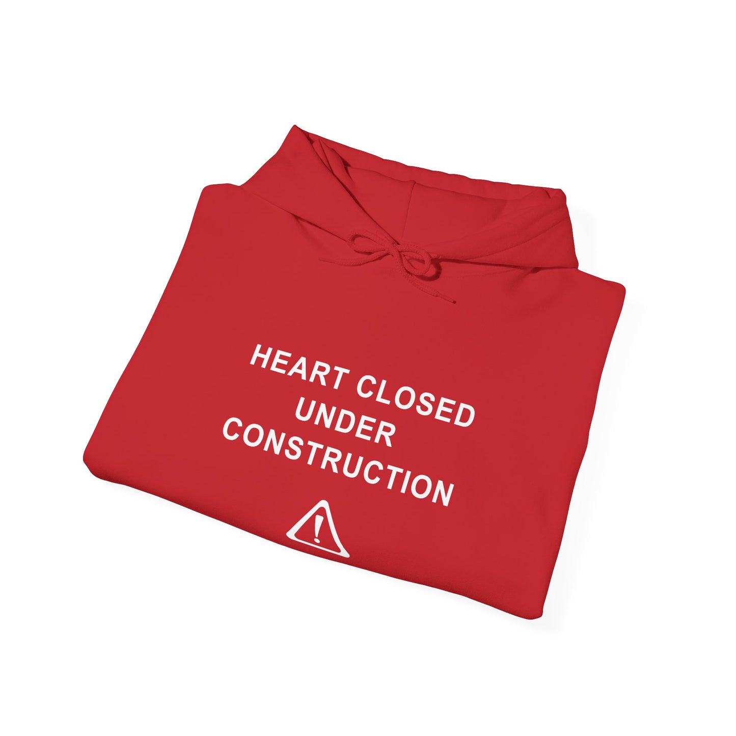 Unisex Hooded Sweatshirt - Heart Closed: Under Construction - Color of Choice