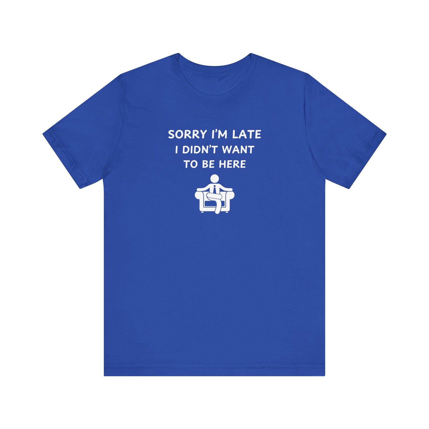 Unisex Short Sleeve Tee - Sorry I'm Late