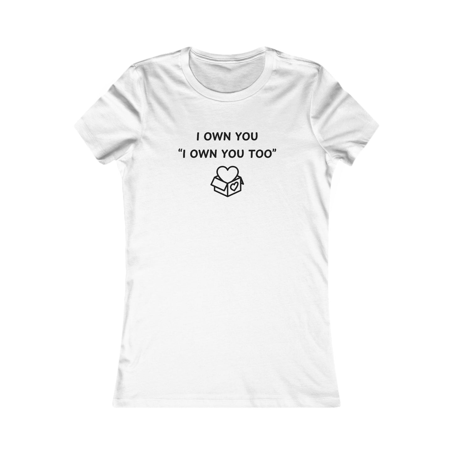 Women's Slim-Fit Tee - I Own You