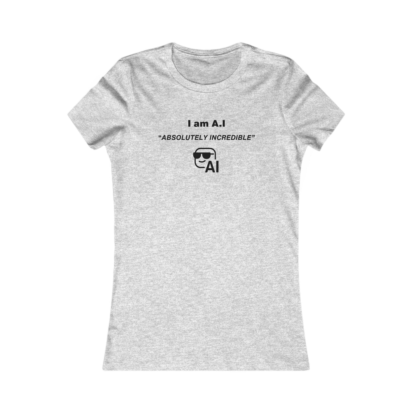 Women's Slim-Fit Tee - I am A.I Absolutely Incredible