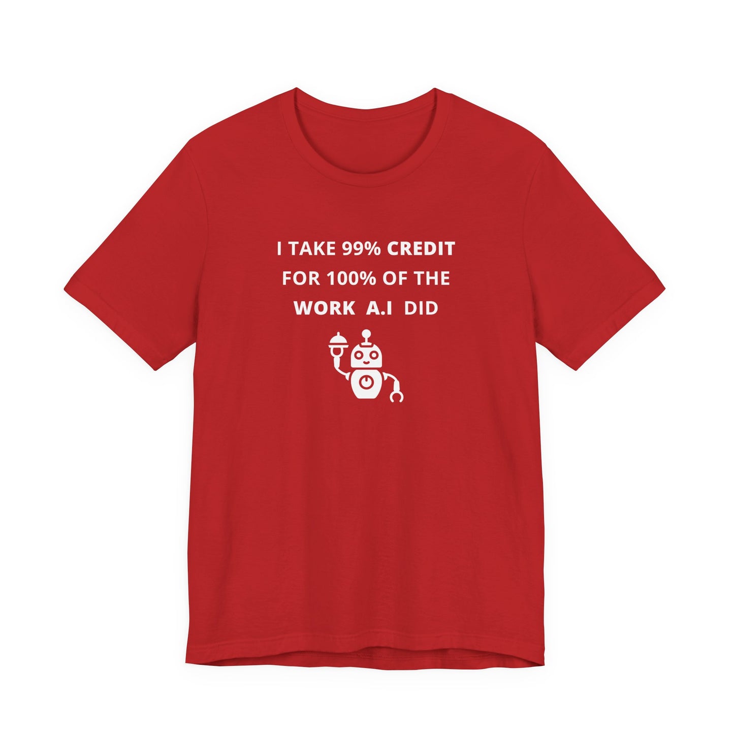 Unisex Short Sleeve Tee - I take 99% credit for 100% of the work A.I did