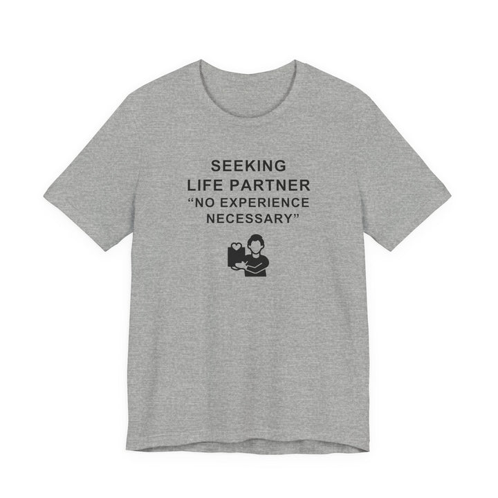 Unisex Short Sleeve Tee - Seeking life partner, no experience necessary
