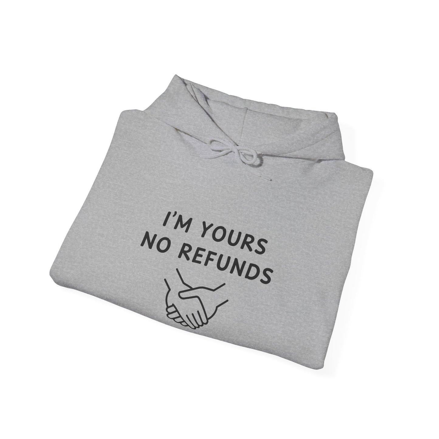 Unisex Hooded Sweatshirt - I'm yours no refunds