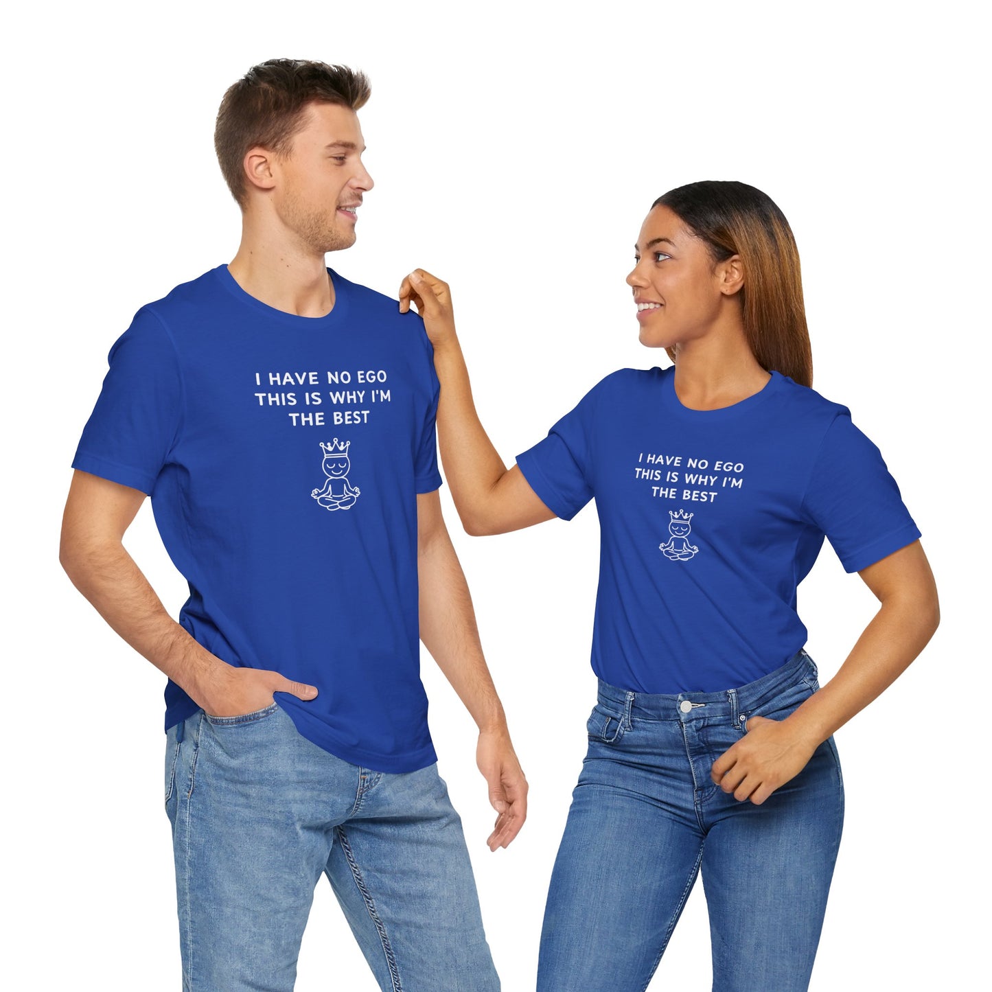 Unisex Short Sleeve Tee - I have no ego, this is why I'm the best