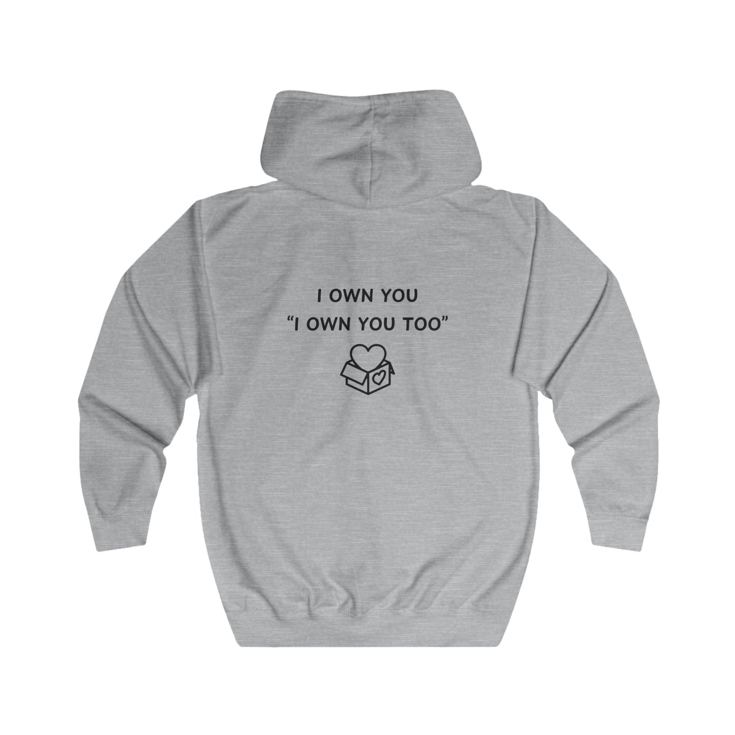 Unisex Full Zip Hoodie - I Own You