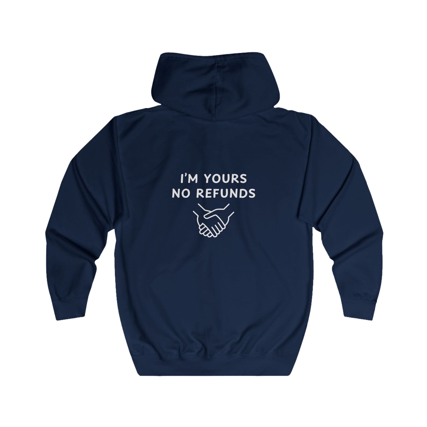 Unisex Full Zip Hoodie - I'm yours no refunds
