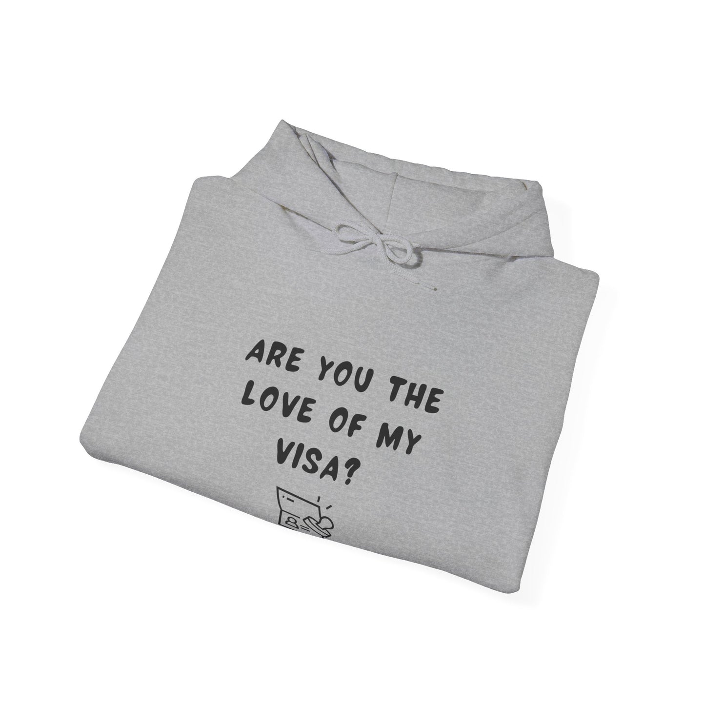 Unisex Hooded Sweatshirt - Funny Love of my Visa - Color of Choice