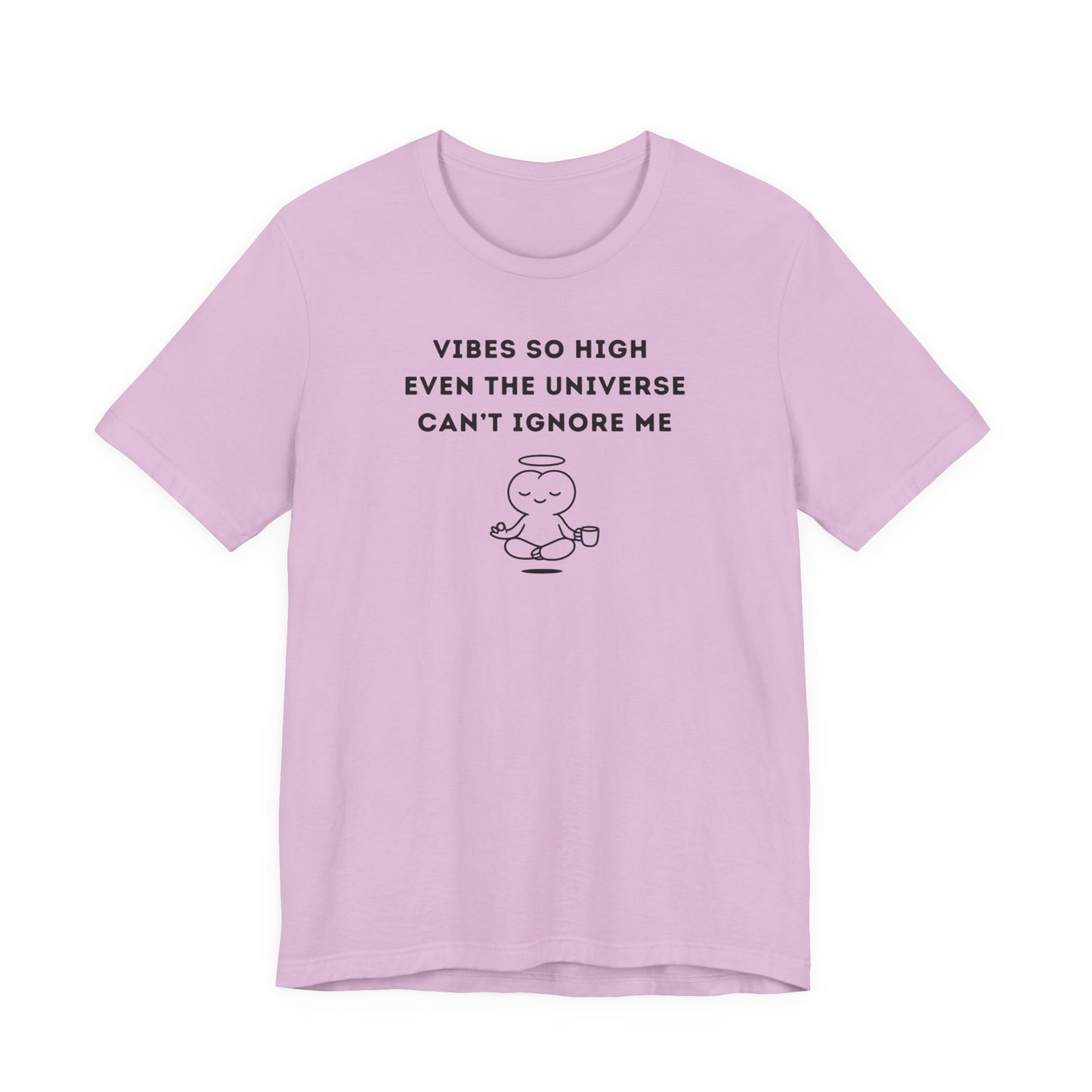 Unisex Short Sleeve Tee - Vibes so high even the universe can’t ignore me