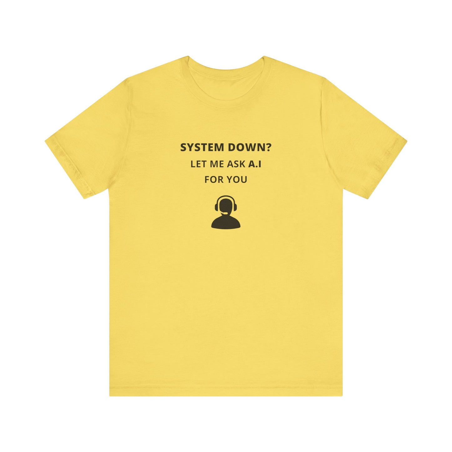 Unisex Short Sleeve Tee - System down? Let ma ask A.I for you