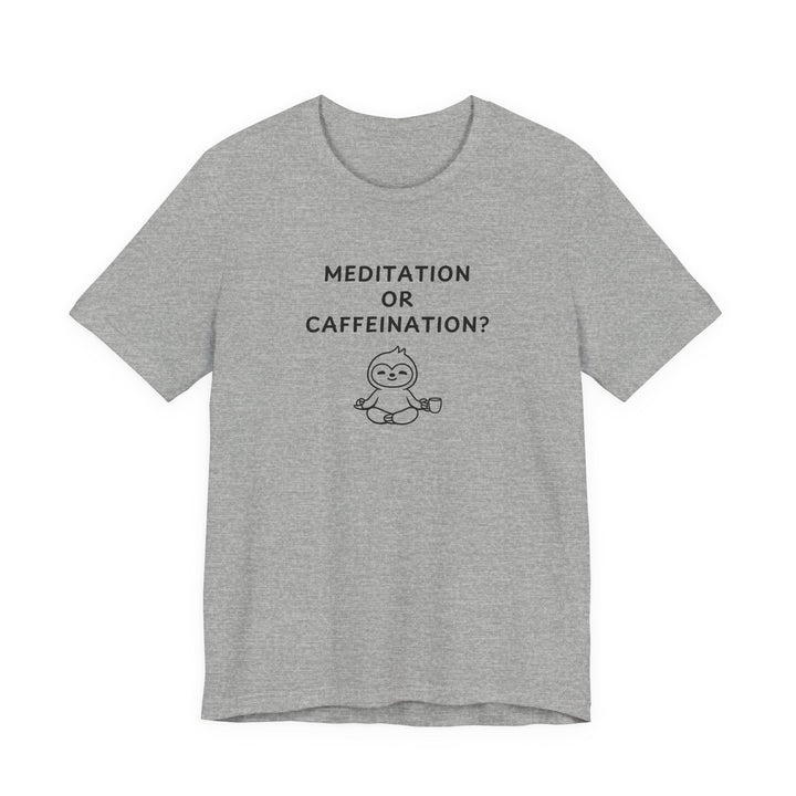 Unisex Short Sleeve Tee - Meditation or Caffeination