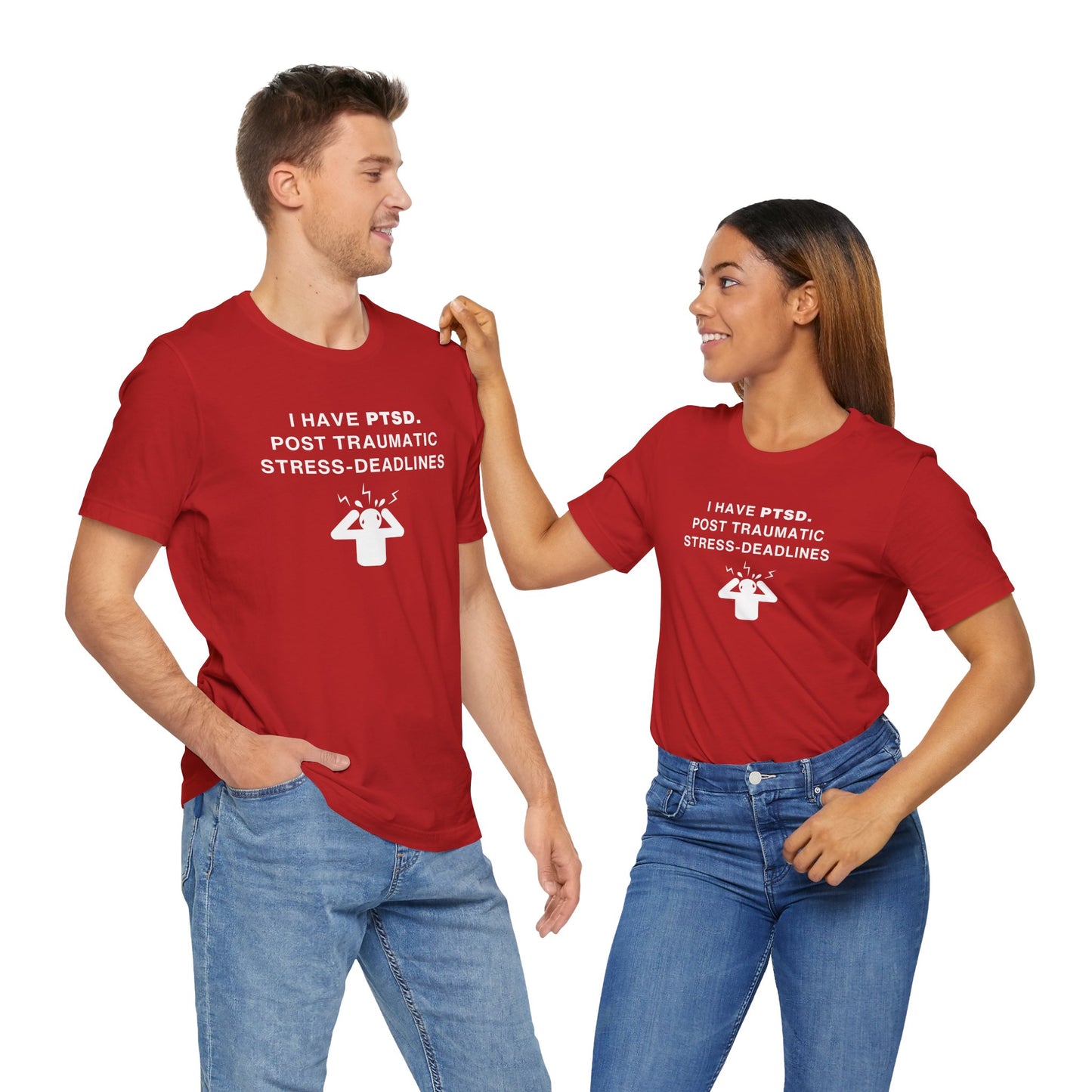 Unisex Short Sleeve Tee - I have PTSD: Post Traumatic Deadlines