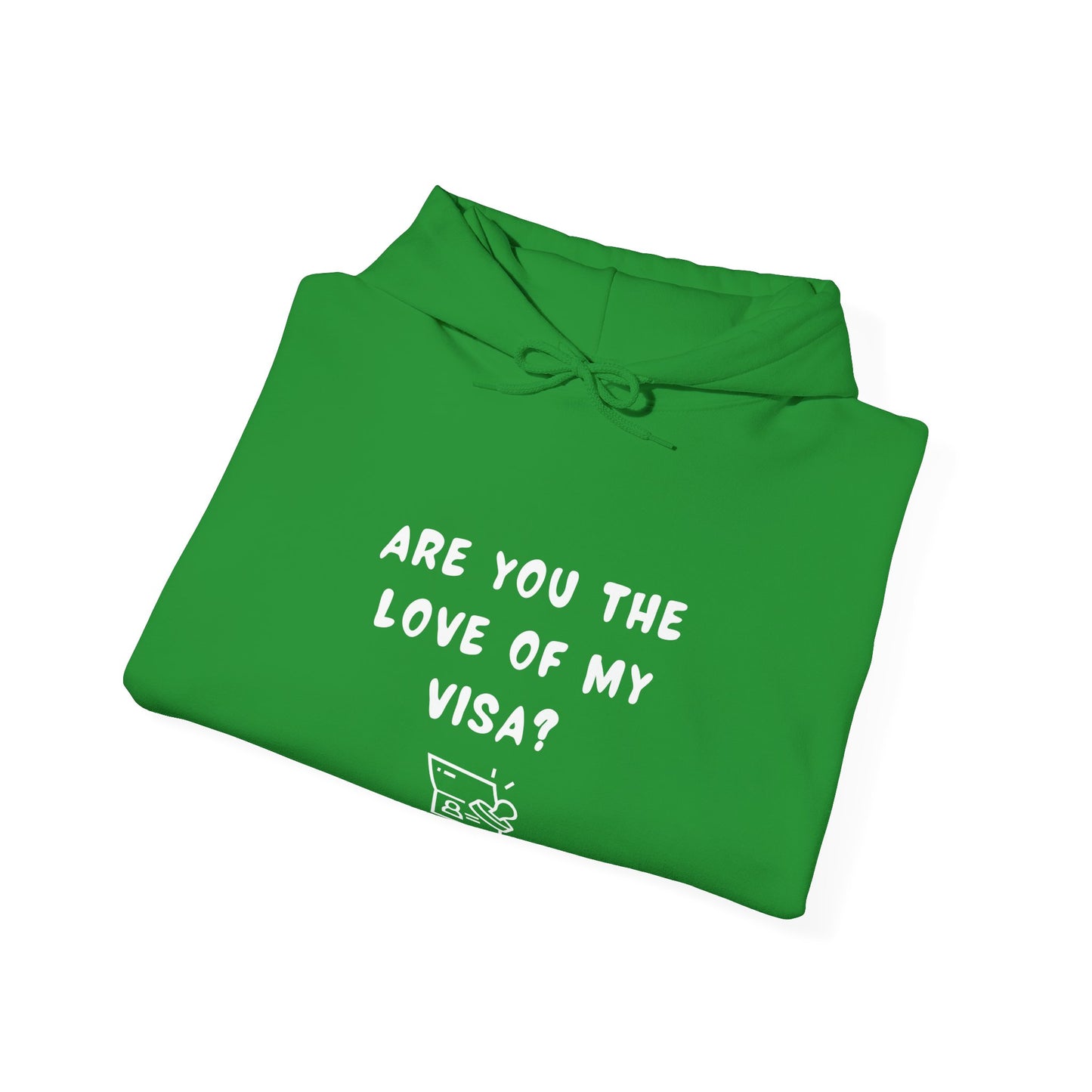 Unisex Hooded Sweatshirt - Funny Love of my Visa - Color of Choice