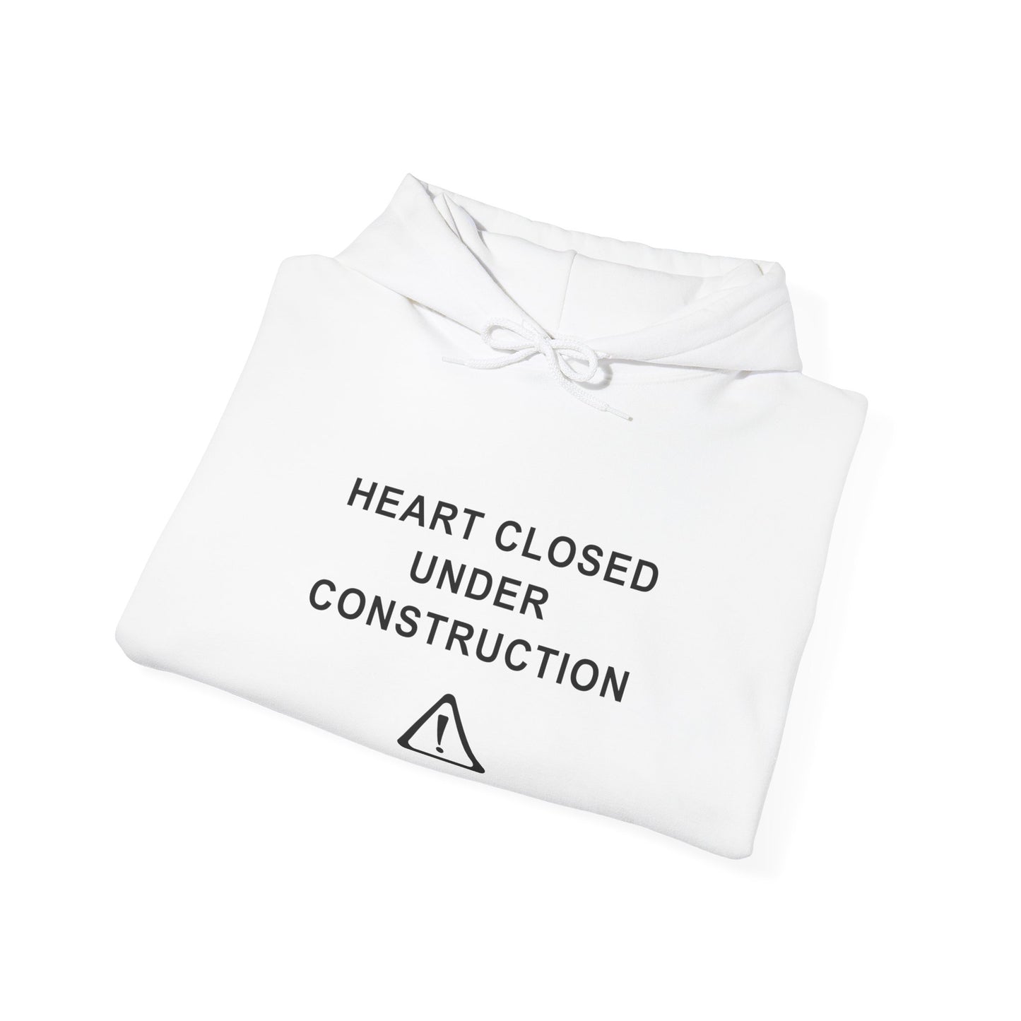 Unisex Hooded Sweatshirt - Heart Closed: Under Construction - Color of Choice