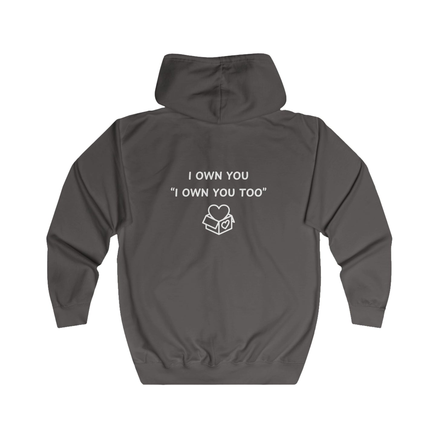 Unisex Full Zip Hoodie - I Own You