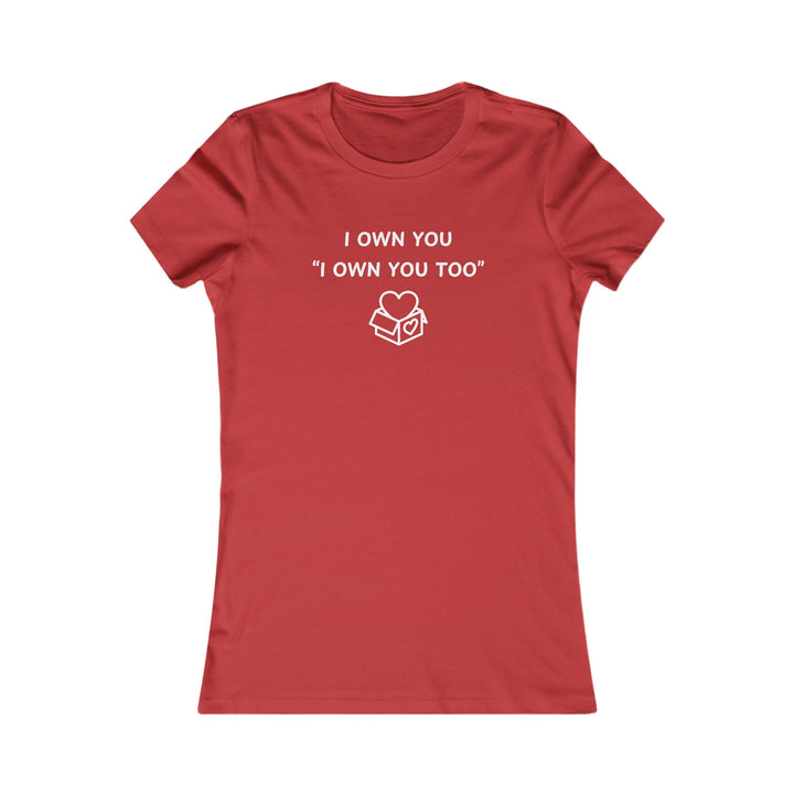 Women's Slim-Fit Tee - I Own You