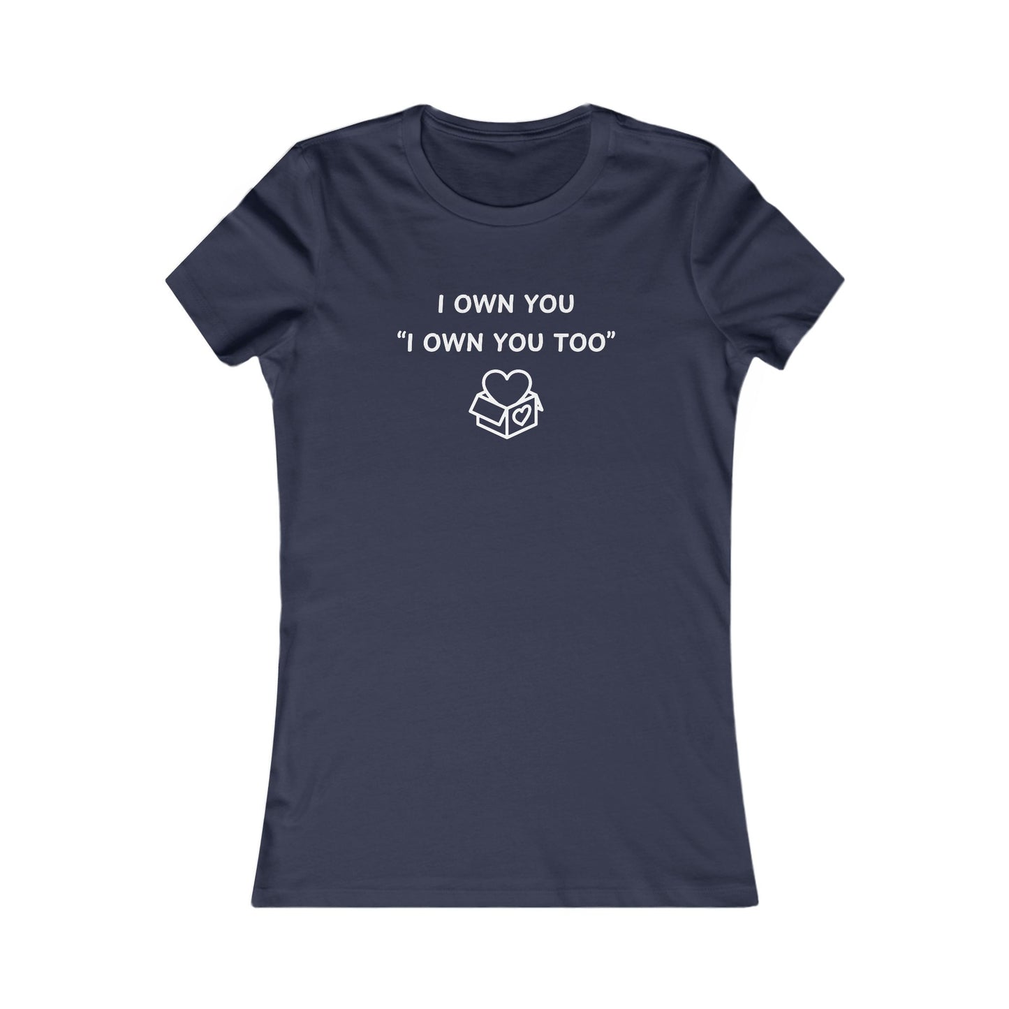 Women's Slim-Fit Tee - I Own You