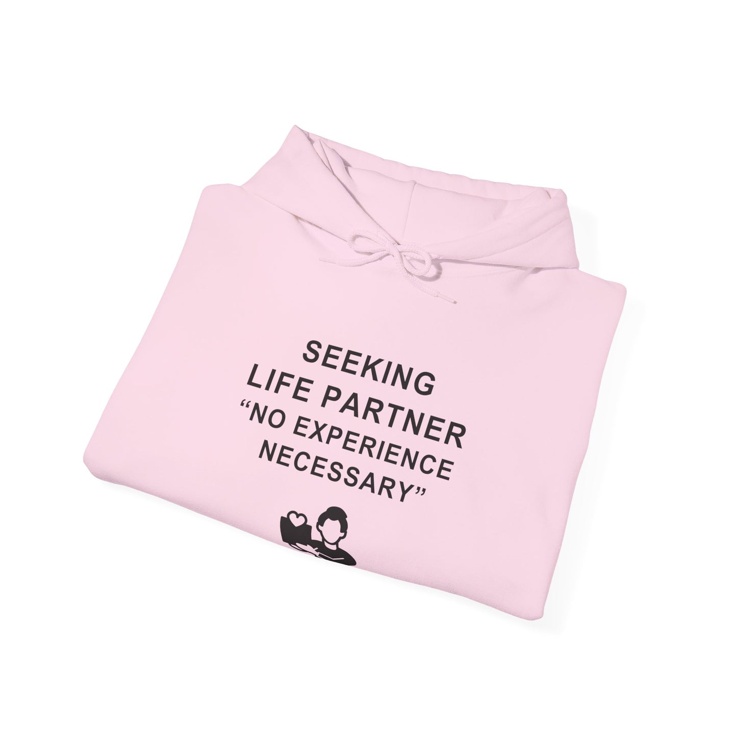 Unisex Hooded Sweatshirt - Seeking life partner, no experience necessary