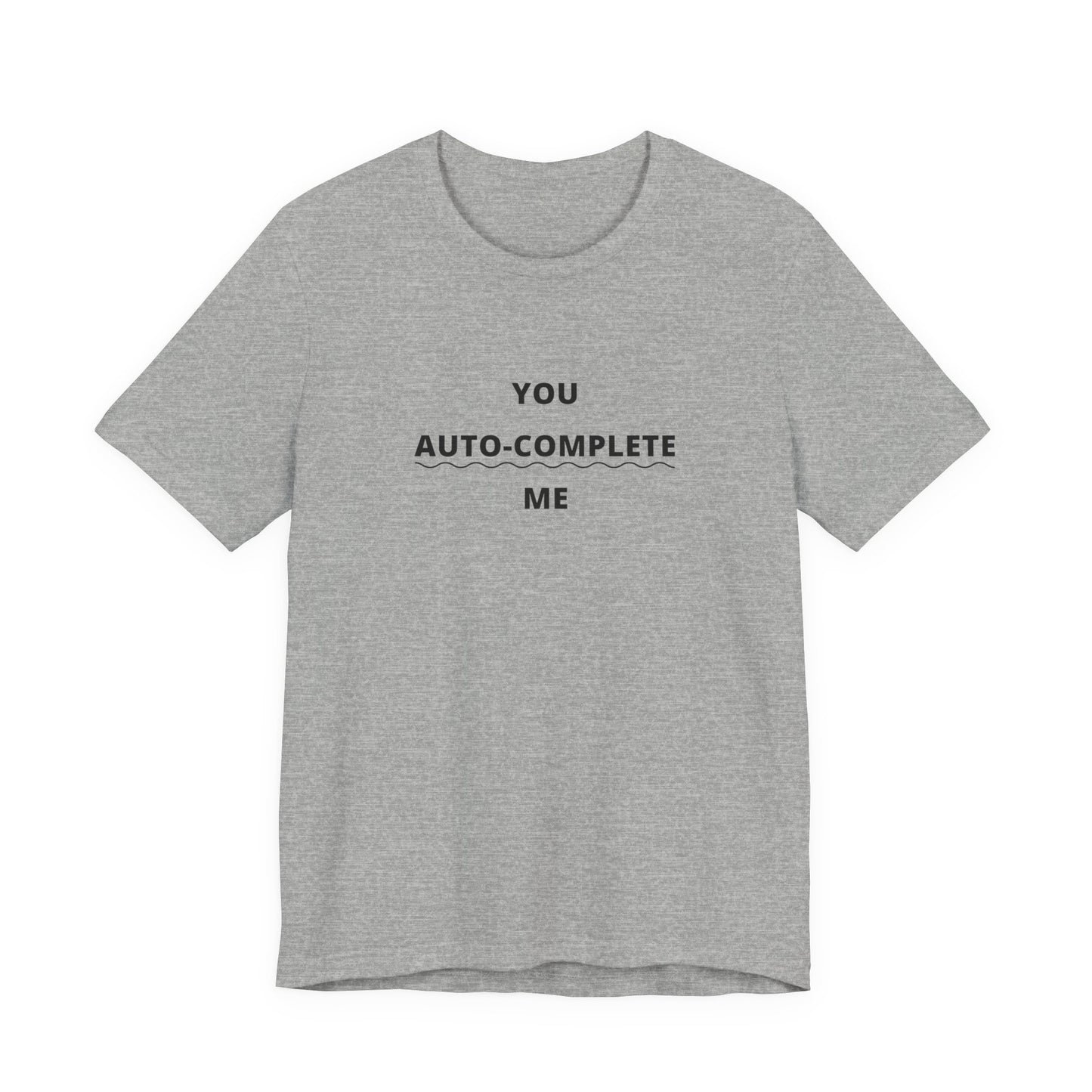 Unisex Short Sleeve Tee - You auto-complete me