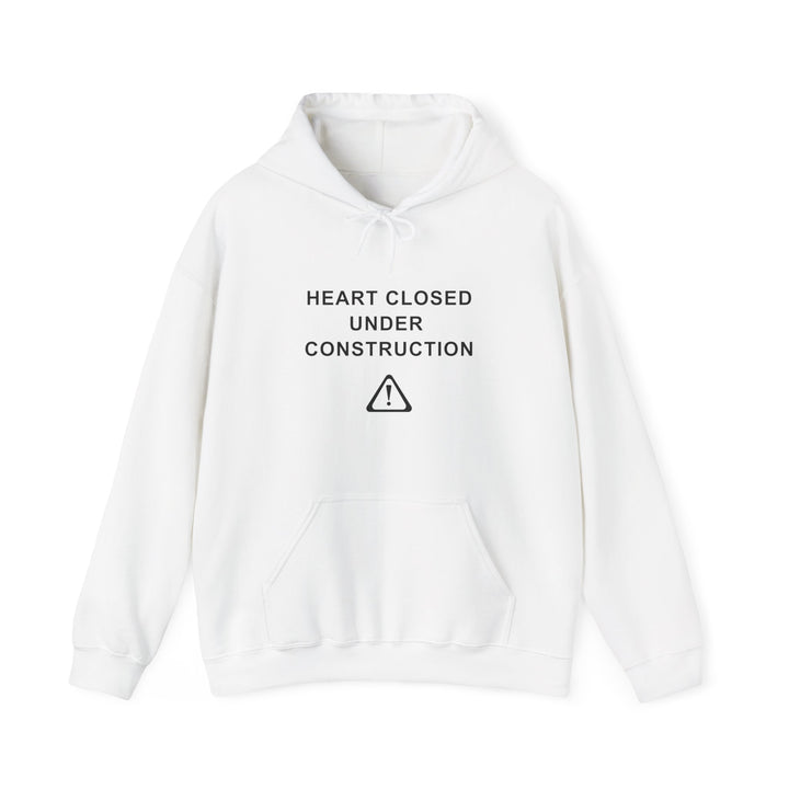 Unisex Hooded Sweatshirt - Heart Closed: Under Construction - Color of Choice