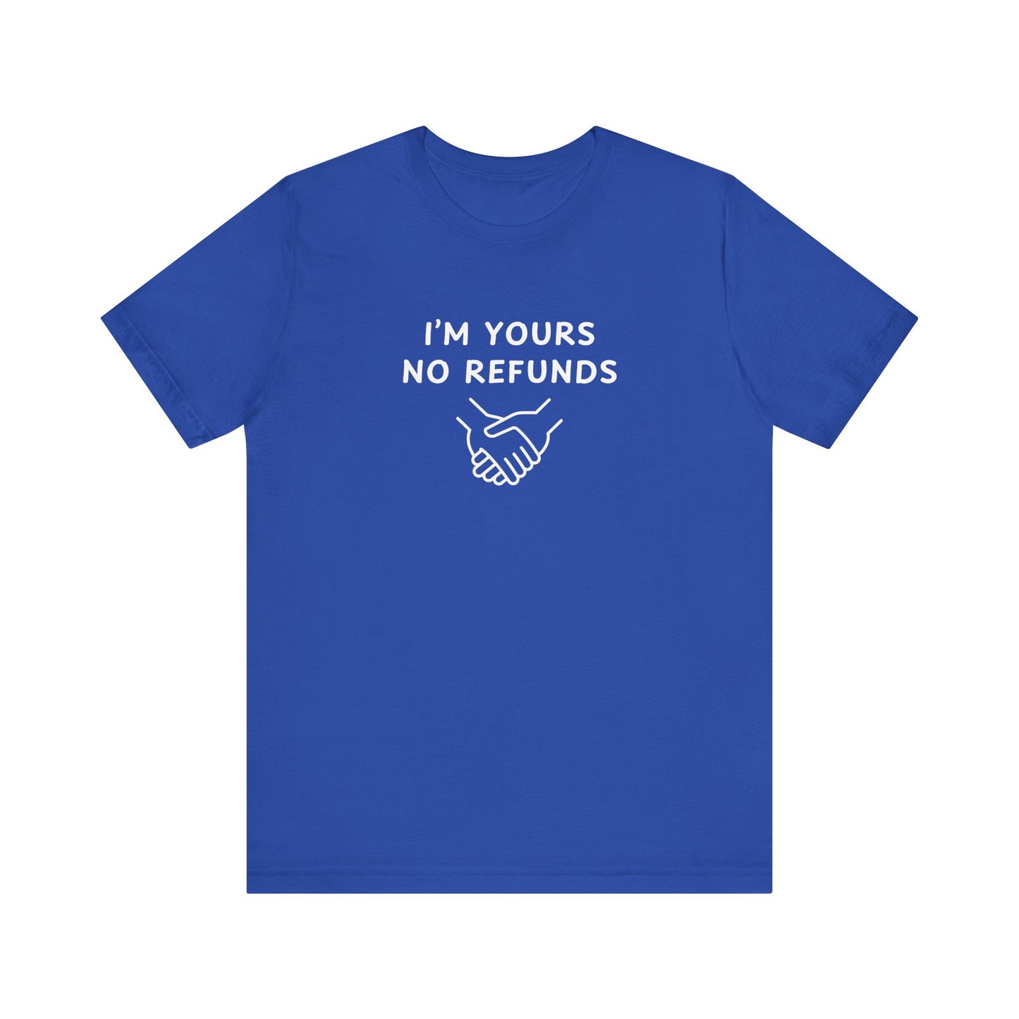 Mens - Unisex Short Sleeve Tee - I'm yours no refunds