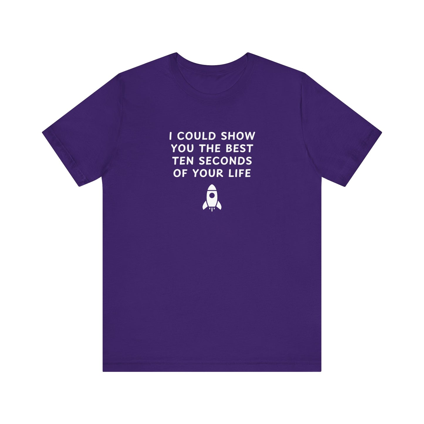 Unisex Jersey Short Sleeve Tee - Best ten seconds of your life