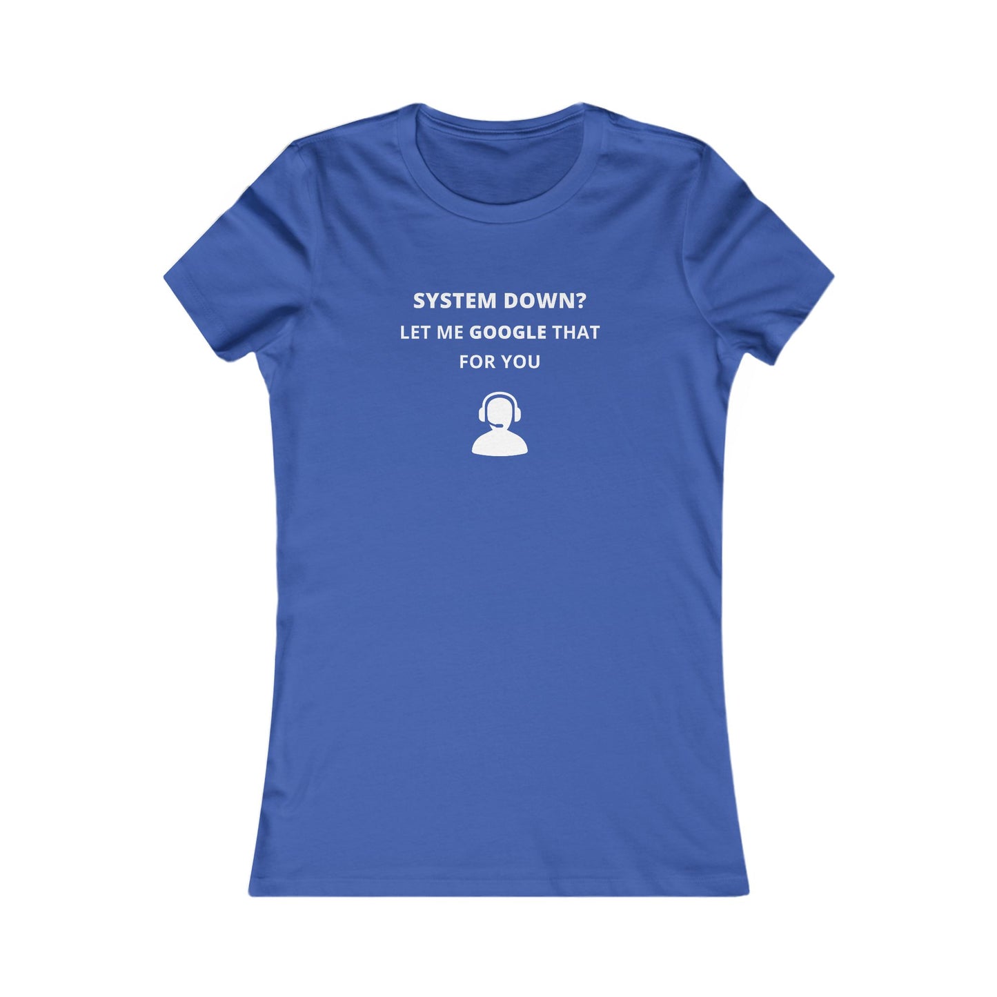 Women's Slim-Fit Tee - System down? Let Google that for you
