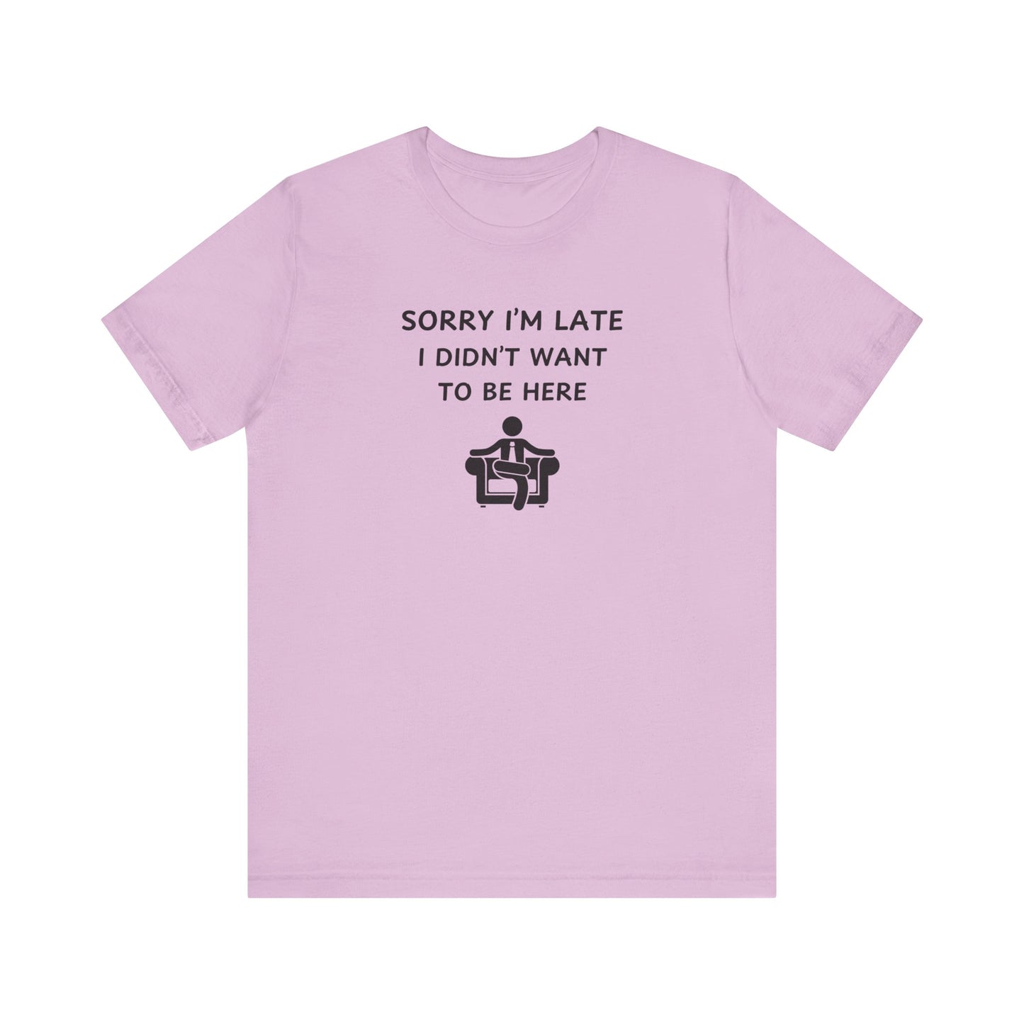 Unisex Short Sleeve Tee - Sorry I'm Late