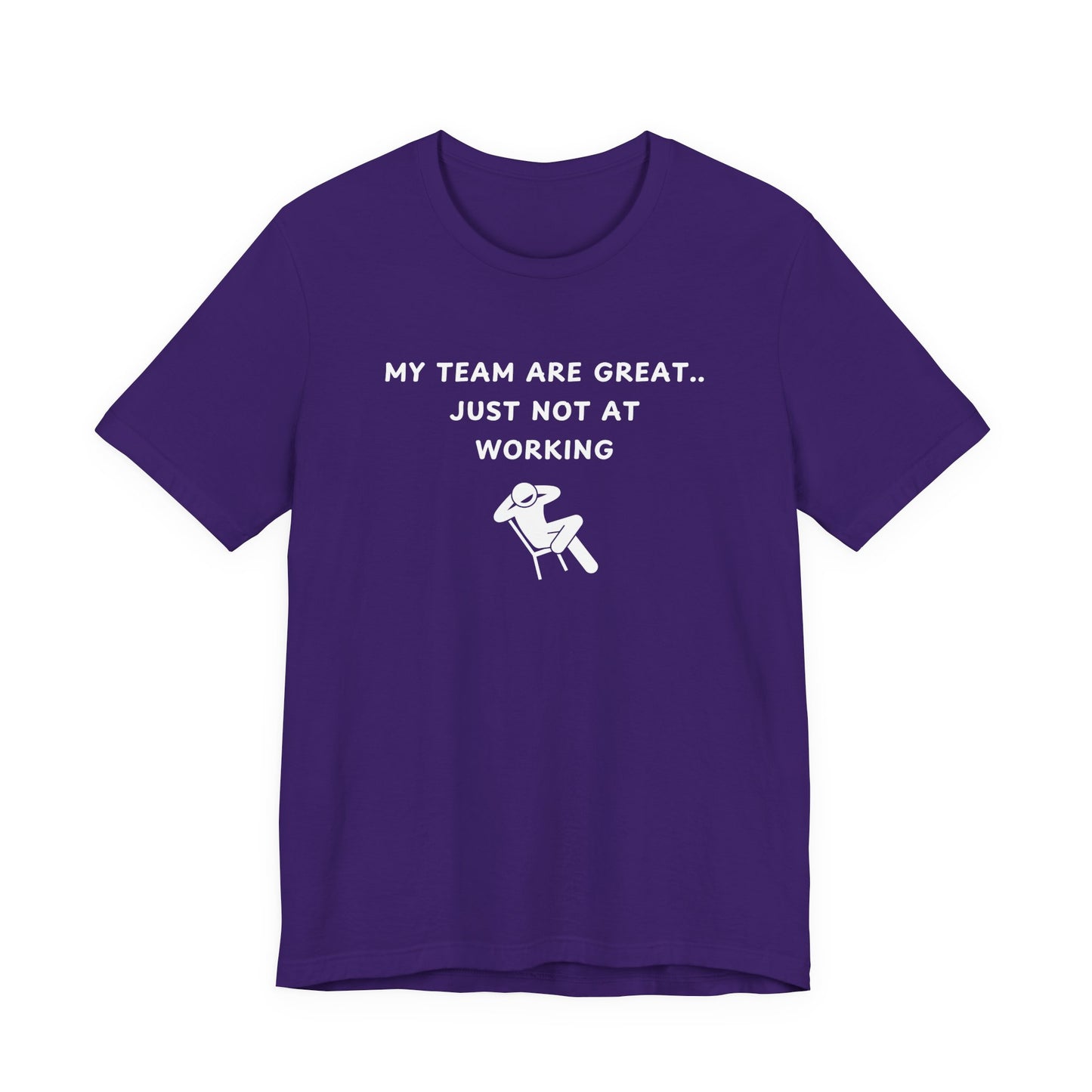 Unisex Short Sleeve Tee - My team is great.. just not at working