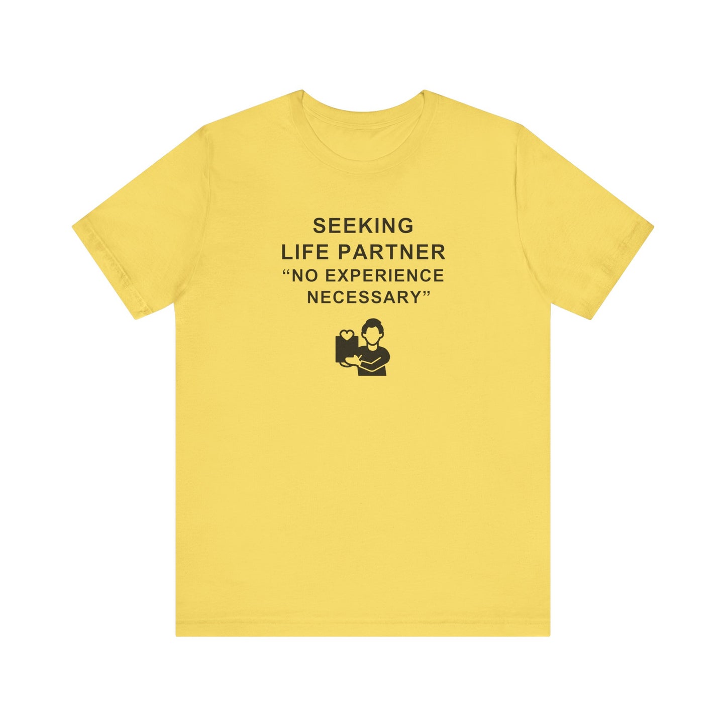 Unisex Short Sleeve Tee - Seeking Life Partner - No Experience Necessary