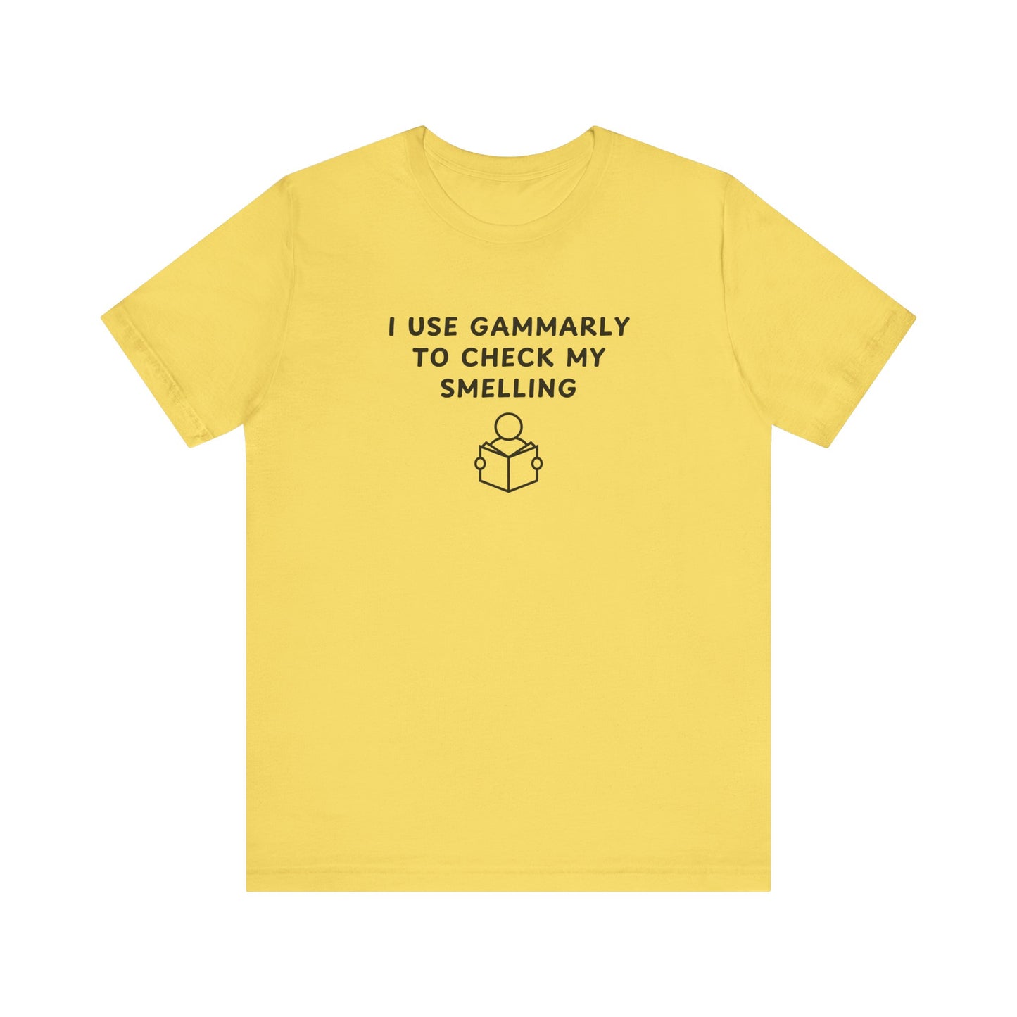 Unisex Short Sleeve Tee - I use Gammarly for my smelling