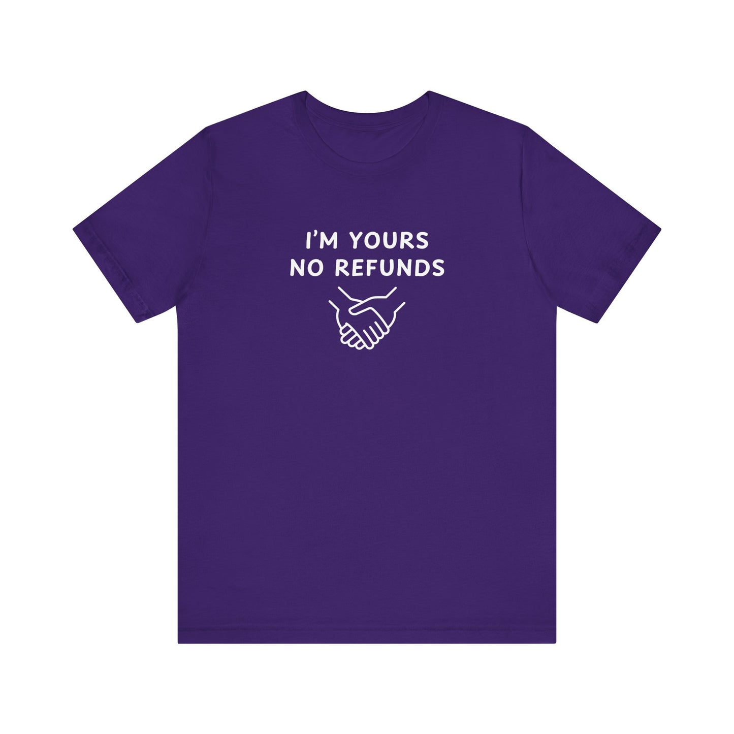 Mens - Unisex Short Sleeve Tee - I'm yours no refunds
