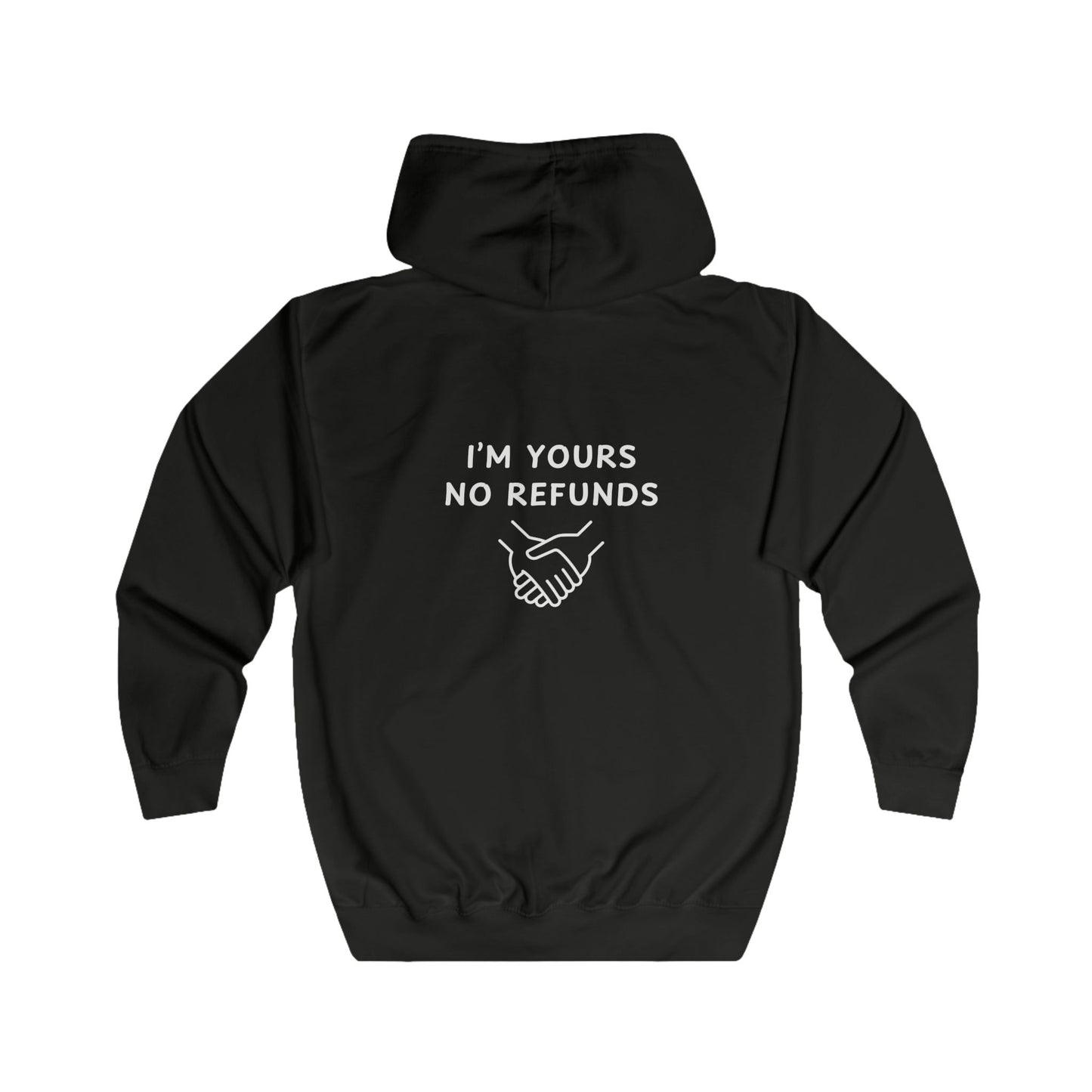 Unisex Full Zip Hoodie - I'm yours no refunds