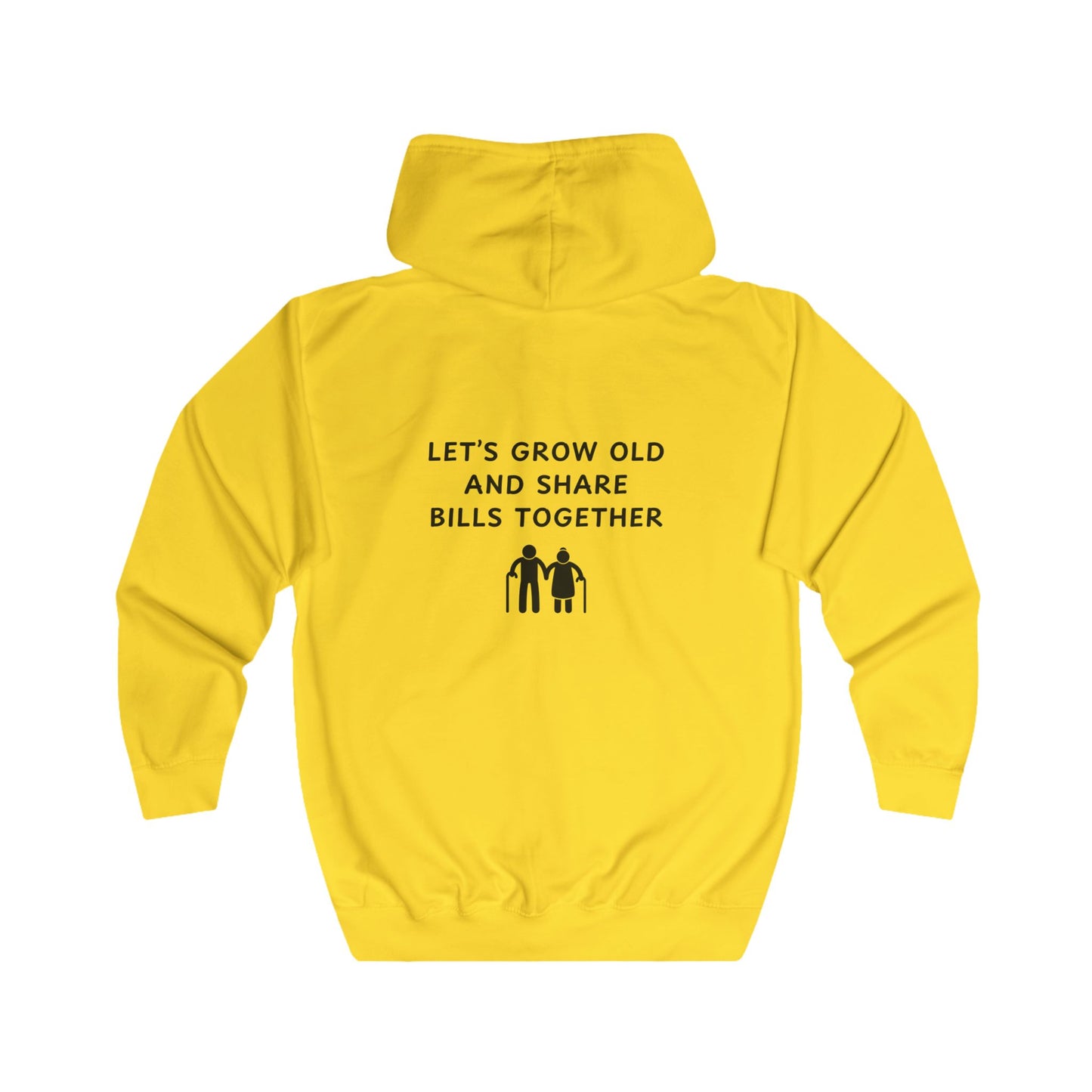 Unisex Full Zip Hoodie - Let’s Grow Old and Share Bills Together - Color of Choice