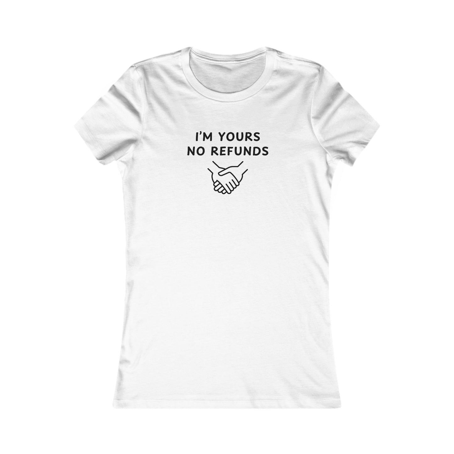 Women's Slim-Fit Tee - I'm yours no refunds