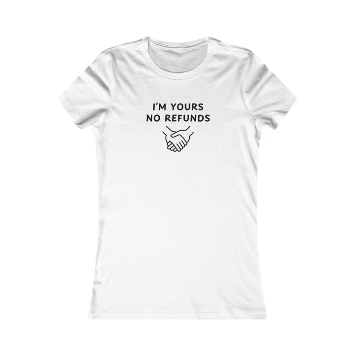 Women's Slim-Fit Tee - I'm yours no refunds