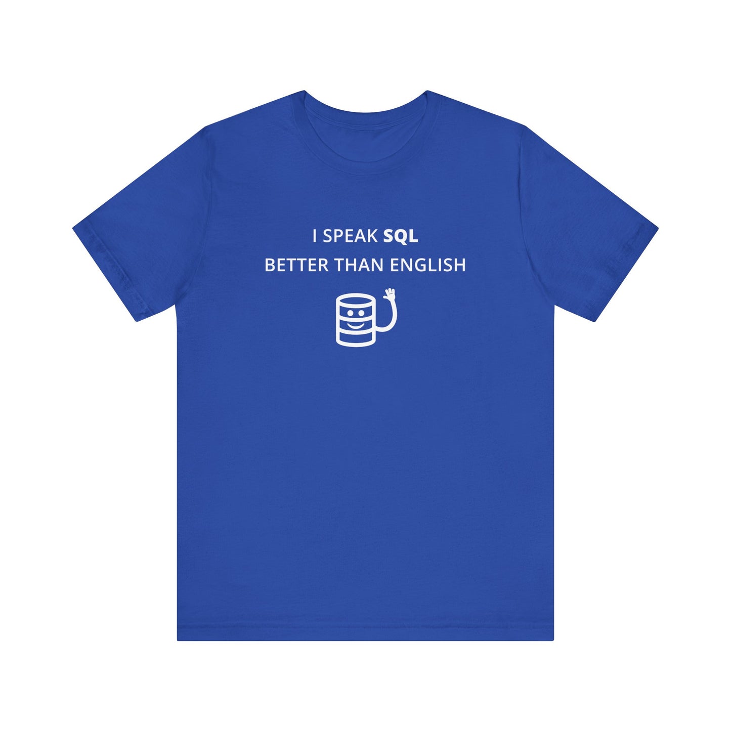 Unisex Short Sleeve Tee - I speak SQL better than English