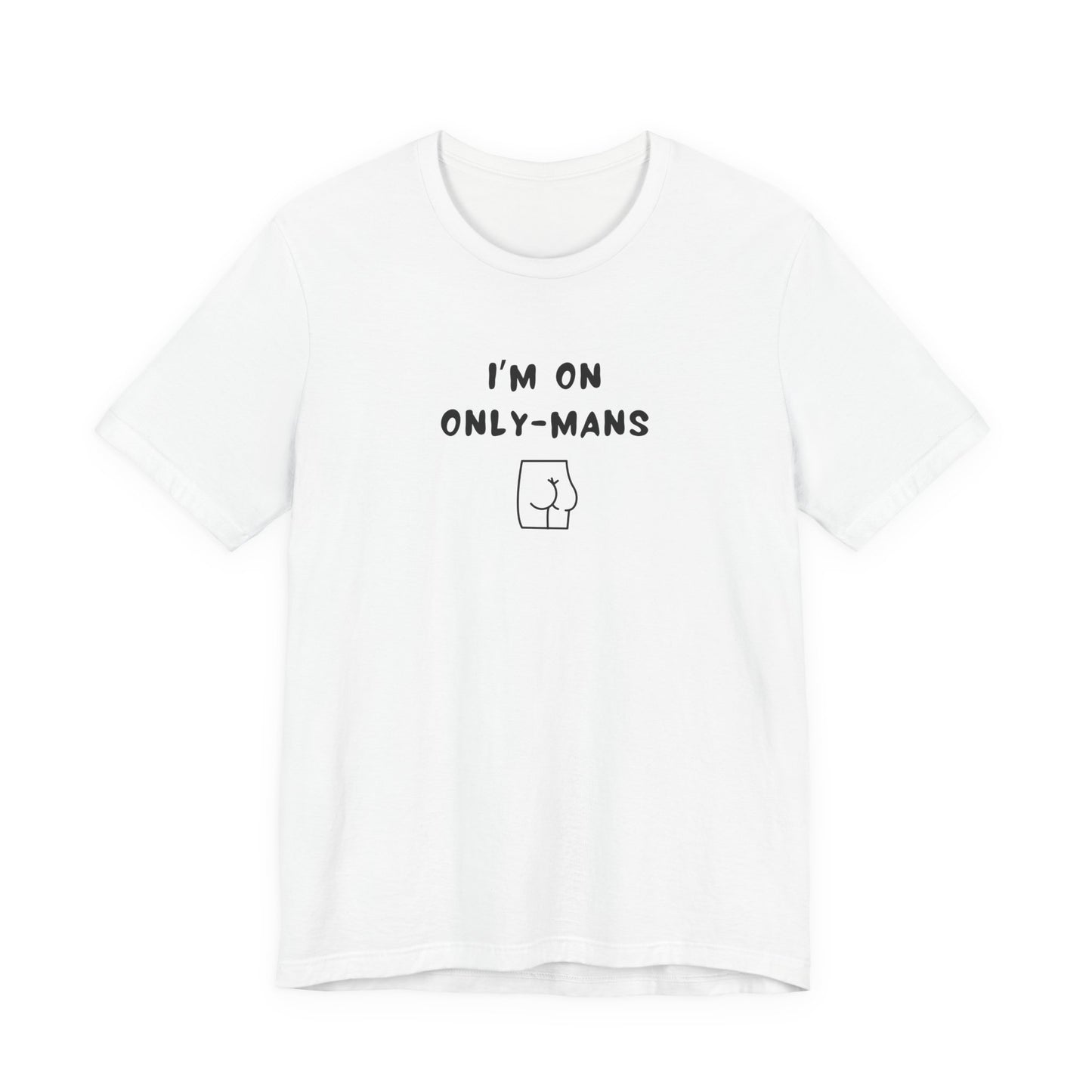 Unisex Short Sleeve Tee - I'm on OnlyMans - Color of Choice