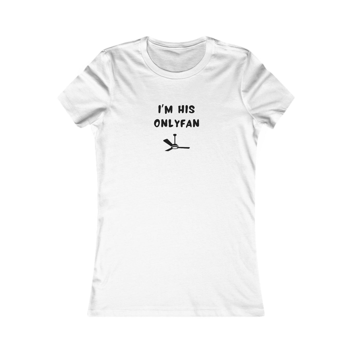 Women's Slim-Fit Tee - I'm His OnlyFan - Color of Choice