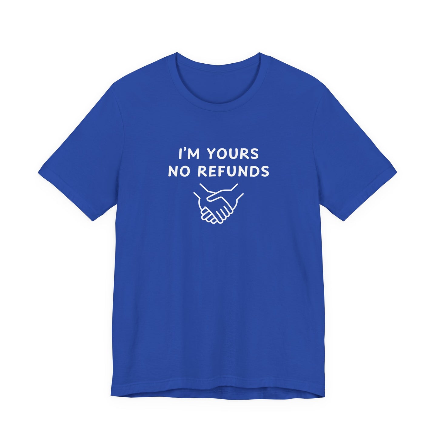 Mens - Unisex Short Sleeve Tee - I'm yours no refunds